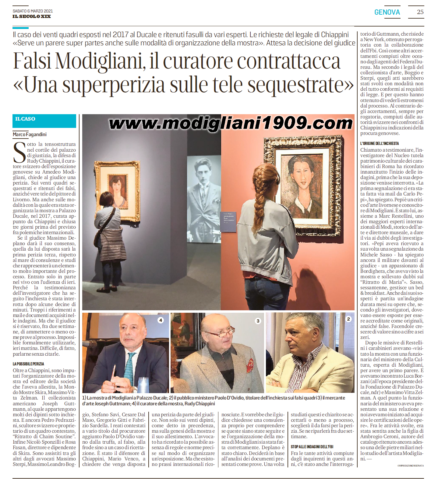 Chiappini ask «A super-expertise on the seized canvases and about the genesis of the exhibition and its set up». The Judge talks about it in two weeks